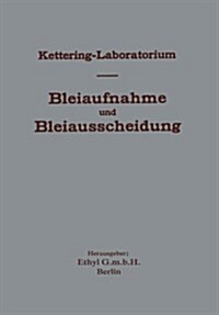 Experimentelle Forschungen ?er Bleiaufnahme Und Bleiausscheidung Und Ihre Bedeutung F? Gewerbehygiene Und ?fentliche Gesundheit, Unter Besonderer B (Paperback, Softcover Repri)