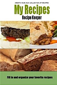 My Recipes: Fill in and Organize Your Favorite Recipes (Paperback)