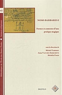 Noms Barbares I: Formes Et Contextes dUne Pratique Magique (Paperback)