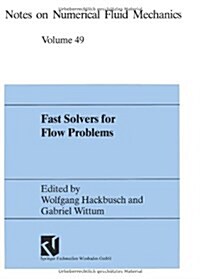 Fast Solvers for Flow Problems: Proceedings of the Tenth Gamm-Seminar Kiel, January 14-16, 1994 (Paperback, Softcover Repri)