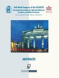Books of Abstracts of the 16th World Congress of the International Association for Child and Adolescent Psychiatry and Allied Professions (Iacapap): 2 (Paperback, 2004)