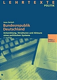 Bundesrepublik Deutschland: Entwicklung, Strukturen Und Akteure Eines Politischen Systems Mit CD: Dokumente Und Quellen (Paperback, 2, 2.Aufl. 2002)