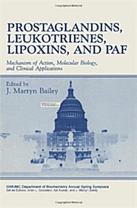 Prostaglandins, Leukotrienes, Lipoxins, and Paf: Mechanism of Action, Molecular Biology, and Clinical Applications (Paperback, 1991)