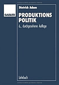 Produktionspolitik (Paperback, 6th 6. Aufl. 1990 ed.)