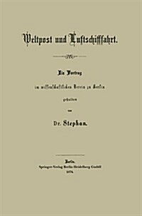 Weltpost Und Luftschifffahrt (Paperback, 1874)