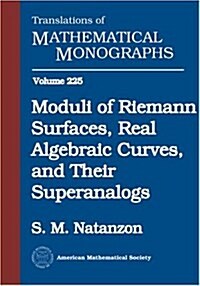 Moduli Of Riemann Surfaces, Real Algebraic Curves, And Their Superanalogs (Hardcover)