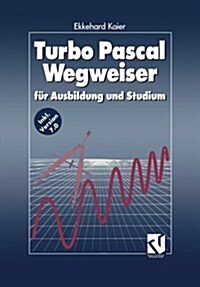Turbo Pascal Wegweiser : Fur Ausbildung Und Studium (Paperback, 1993 ed.)