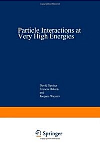Particle Interactions at Very High Energies: Part a (Paperback, Softcover Repri)