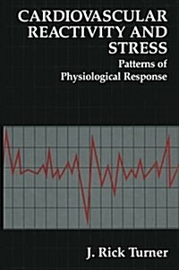 Cardiovascular Reactivity and Stress: Patterns of Physiological Response (Paperback, Softcover Repri)