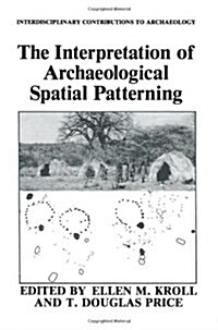 The Interpretation of Archaeological Spatial Patterning (Paperback, Softcover Repri)