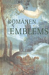 Die Domanen Des Emblems: Ausserliterarische Anwendungen Der Emblematik (Hardcover)