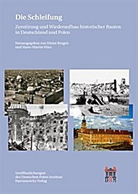 Die Schleifung: Zerstorung Und Wiederaufbau Historischer Bauten in Deutschland Und Polen (Paperback)