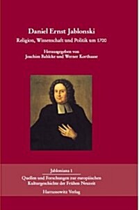 Daniel Ernst Jablonski: Religion, Wissenschaft Und Politik Um 1700 (Hardcover)