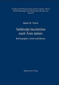 Sabaische Inschriften Nach Aren Datiert: Bibliographie, Texte Und Glossar (Hardcover)