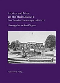 Arbeiten Und Leben Am Hof Haile Selassies I.: Lore Trenkler: Erinnerungen 1960-1975 (Paperback)