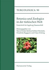 Botanica Und Zoologica in Der Turkischen Welt: Festschrift Fur Ingeborg Hauenschild (Paperback)