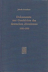 Dokumente Zur Geschichte Des Deutschen Zionismus (Hardcover)