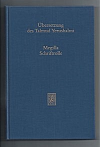 Ubersetzung Des Talmud Yerushalmi: II. Seder Moed. Traktat 10: Megilla - Schriftrolle (Hardcover)