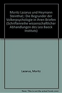 Moritz Lazarus Und Heymann Steinthal: Band I: Die Begrunder Der Volkerpsychologie in Ihren Briefen (Hardcover)