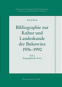 Bibliographie Zur Kultur Und Landeskunde Der Bukowina 1976-1990: Teil 2: Biographische Texte (Hardcover)