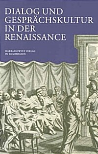 Dialog Und Gesprachskultur in Der Renaissance (Hardcover)
