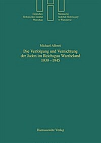 Die Verfolgung Und Vernichtung Der Juden Im Reichsgau Wartheland 1939-1945 (Paperback)