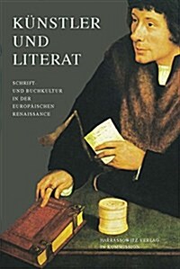 Kunstler Und Literat: Schrift- Und Buchkultur in Der Europaischen Renaissance (Hardcover)