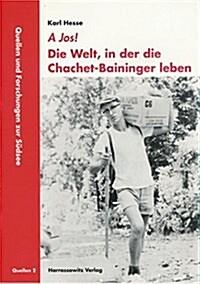 A Jos! Die Welt, in Der Die Chachet-Baininger Leben: Sagen, Glaube Und Tanze Von Der Gazelle-Halbinsel Papua-Neuguineas (Paperback, 1., Aufl.)