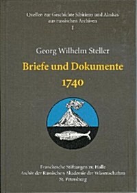Georg Wilhelm Steller: Briefe Und Dokumente 1740 (Hardcover)