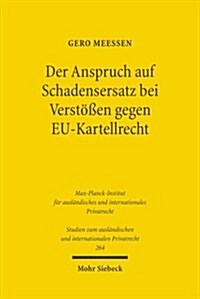 Der Anspruch Auf Schadensersatz Bei Verstossen Gegen Eu-Kartellrecht - Konturen Eines Europaischen Kartelldeliktsrechts? (Paperback)