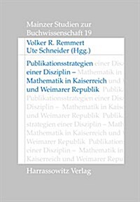 Publikationsstrategien Einer Disziplin: Mathematik in Kaiserreich Und Weimarer Republik (Paperback)