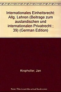 Internationales Einheitsrecht: Allgemeine Lehren (Hardcover)