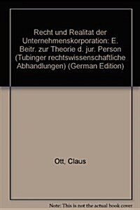 Recht Und Realitat Der Unternehmenskorporation: Ein Beitrag Zur Theorie Der Juristischen Person (Hardcover)