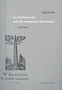 Jan Kochanowski Und Die Europaische Renaissance: Acht Studien (Paperback)