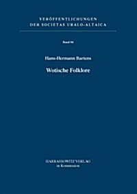 Wotische Folklore: Ein Gang Durch Textpublikationen Und Forschungsliteratur (Hardcover)
