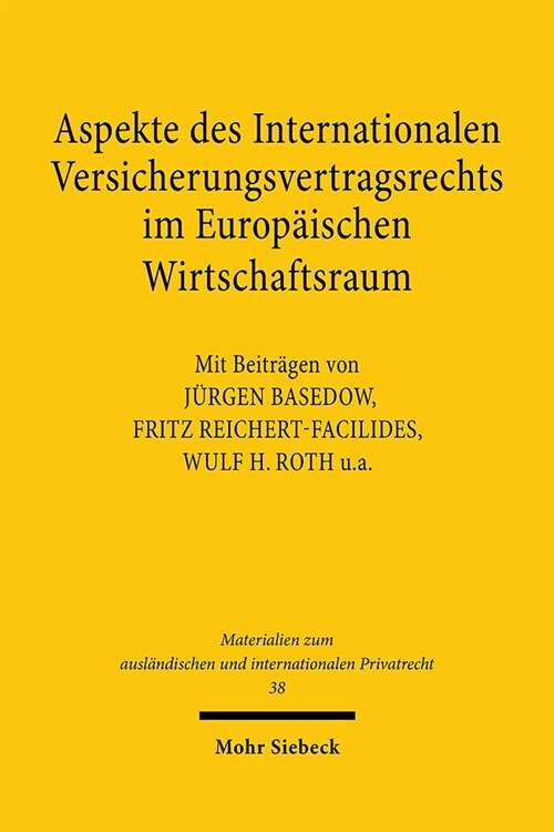 Aspekte Des Internationalen Versicherungsvertragsrechts Im Europaischen Wirtschaftsraum: Referate Und Diskussionsberichte Eines Deutsch-Osterreichisch (Hardcover)