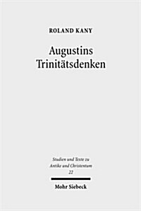 Augustins Trinitatsdenken: Bilanz, Kritik Und Weiterfuhrung Der Modernen Forschung Zu de Trinitate (Hardcover)