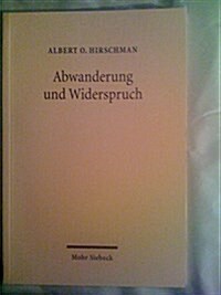 Abwanderung Und Widerspruch: Reaktion Auf Leistungsabfall Bei Unternehmungen, Organisation Und Staaten (Paperback)