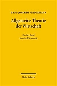 Allgemeine Theorie Der Wirtschaft: Band 2: Nominalokonomik (Hardcover)