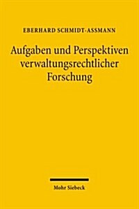 Aufgaben Und Perspektiven Verwaltungsrechtlicher Forschung: Aufsatze 1975-2005 (Hardcover)