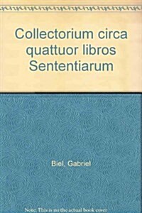 Collectorium Circa Quattuor Libros Sententiarium (Hardcover)