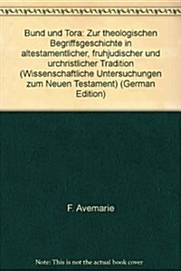 Bund Und Tora: Zur Theologischen Begriffsgeschichte in Alttestamentlicher, Fruhjudischer Und Urchristlicher Tradition (Hardcover)