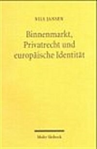 Binnenmarkt, Privatrecht Und Europaische Identitat: Eine Historische Und Methodische Bestandsaufnahme (Paperback)