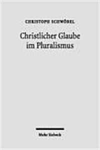 Christlicher Glaube Im Pluralismus: Studien Zu Einer Theologie Der Kultur (Paperback)