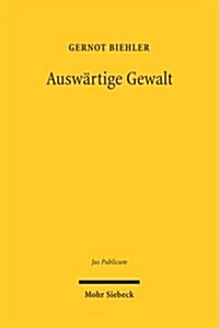 Auswartige Gewalt: Auswirkungen Auswartiger Interessen Im Innerstaatlichen Recht (Hardcover)