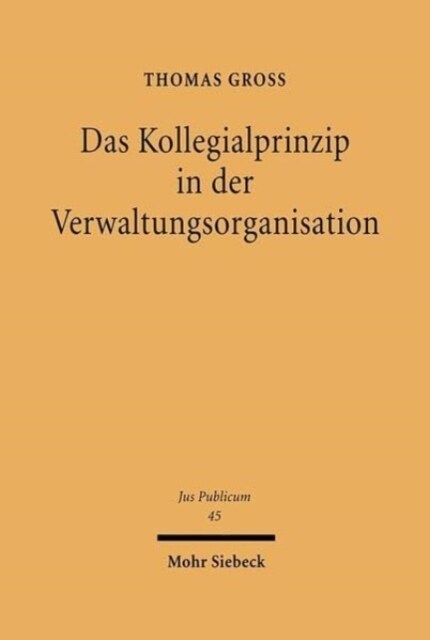 Das Kollegialprinzip in Der Verwaltungsorganisation (Hardcover)