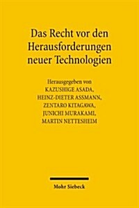 Das Recht VOR Den Herausforderungen Neuer Technologien: Deutsch-Japanisches Symposium in Tubingen Vom 12. Bis 18. Juli 2004 (Hardcover)