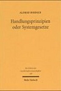 Handlungsprinzipien Oder Systemgesetze: Uber Traditionen Und Tendenzen Theoretischer Sozialerkenntnis (Hardcover)