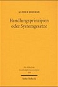 Handlungsprinzipien Oder Systemgesetze: Uber Traditionen Und Tendenzen Theoretischer Sozialerkenntnis (Paperback)