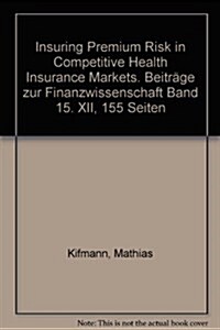 Insuring Premium Risk in Competitive Health Insurance Markets (Hardcover)